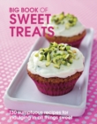 Big Book of Sweet Treats : 130 sumptous recipes for indulging in all things sweet - eBook