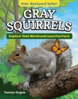 Kids' Backyard Safari: Gray Squirrels : Explore Their World and Learn Fun Facts - eBook