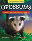 Kids' Backyard Safari: Opossums : Explore Their World and Learn Fun Facts - eBook