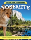 Discover Great National Parks: Yosemite : Kids' Guide to History, Wildlife, Great Sequoia, and Preservation - eBook