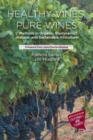 Healthy Vines, Pure Wines : Methods in Organic, Biodynamic, Natural, and Sustainable Viticulture - Book