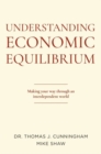Understanding Economic Equilibrium : Making Your Way Through an Interdependent World - Book