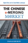 The Chinese e-Merging Market : Digital China and its Social Media Landscape - eBook