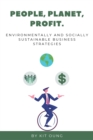 People, Planet, Profit : Environmentally and Socially Sustainable Business Strategies - eBook