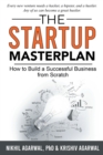 The StartUp Master Plan : How to Build a  Successful Business from Scratch - eBook