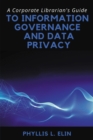 A Corporate Librarian's Guide to Information Governance and Data Privacy - eBook