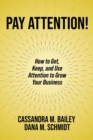 Pay Attention! : How to Get, Keep, and Use Attention to Grow Your Business - Book
