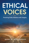 Ethical Voices : Practicing Public Relations with Integrity - Book