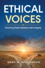 Ethical Voices : Practicing Public Relations With Integrity - eBook