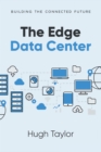 The Edge Data Center : Building the Connected Future - eBook