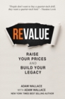 (Re)Value : Raise Your Prices and Build Your Legacy - eBook