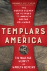 Templars in America : The Secret Legacy of Voyages to America Before Columbus - Book