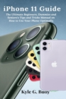 iPhone 11 Guide : The Ultimate Beginners, Dummies and Seniors's Tips and Tricks Manual on How to Use Your Phone Optimally - Book