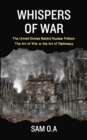 Whispers of War : The Untold Stories Behind Nuclear Politics - The Art of War or the Art of Diplomacy - eBook
