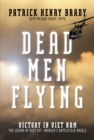 Dead Men Flying: Victory in Viet Nam The Legend of Dust off: America's Battlefield Angels - eBook