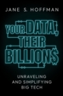 Your Data, Their Billions: Unraveling and Simplifying Big Tech - eBook