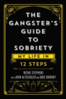The Gangster's Guide to Sobriety : My Life in 12 Steps - Book