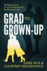 Grad to Grown-Up: 68 Tips to Excel in Your Personal and Professional Life - eBook