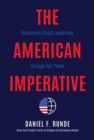 The American Imperative : Reclaiming Global Leadership through Soft Power - eBook