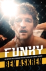 Funky : My Defiant Path Through the Wild World of Combat Sports - eBook