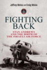 Fighting Back : Stan Andrews and the Birth of the Israeli Air Force - Book