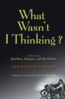 What Wasn't I Thinking? - eBook
