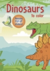 Dinosaurs to color : Amazing Pop-up Stickers - Book