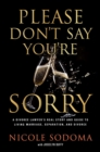 Please Don't Say You're Sorry : An Empowering Perspective on Marriage, Separation, and Divorce from a Marriage-Loving Divorce Attorney - Book