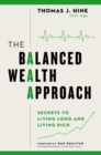 The Balanced Wealth Approach : Secrets to Living Long and Living Rich - eBook