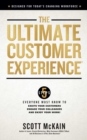 The Ultimate Customer Experience : 5 Steps Everyone Must Know to Excite Your Customers, Engage Your Colleagues, and Enjoy Your Work - eBook
