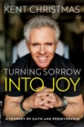 Turning Sorrow Into Joy : A Journey of Faith and Perseverance - eBook