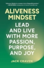 Aliveness Mindset : Lead and Live with More Passion, Purpose, and Joy - Book