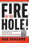 Fire in the Hole! : The Untold Story of My Traumatic Life and Explosive Success - Book