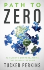 Path to Zero : 12 Climate Conversations That Changed the World - Book