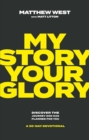 My Story, Your Glory : Discover the Journey God Has Planned for You-A 30-Day Devotional - eBook