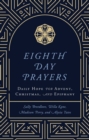 Eighth Day Prayers : Daily Hope for Advent, Christmas, and Epiphany - eBook