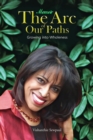The Arc of Our Paths : Growing into Wholeness - eBook