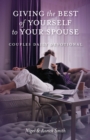Giving the Best of Yourself to Your Spouse : Couples Daily Devotional - eBook