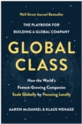 Global Class : How the World's Fastest-Growing Companies Scale Globally by Focusing Locally - Book
