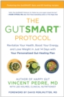 The GutSMART Protocol : Revitalize Your Health, Boost Your Energy, and Lose Weight in Just 14 Days with Your Personalized Gut-Healing Plan - Book