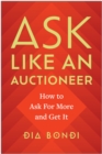 Ask Like an Auctioneer : How to Ask For More and Get It - Book