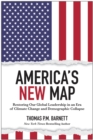 America's New Map : Restoring Our Global Leadership in an Era of Climate Change and Demographic Collapse - Book