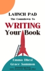 Launch Pad : The Countdown to Writing Your Book - eBook