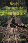 Weeds Through the Floorboards : A Novel - eBook