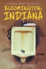 I Don't Want to Die in Bloomington, Indiana - eBook