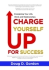 Charge Yourself up for Success : Energizing Your Life, Work and Relationships - eBook