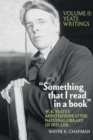 “Something that I read in a book”: W. B. Yeats’s Annotations at the National Library of Ireland : vol. 2: Yeats Writings - Book