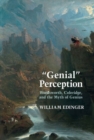 "Genial" Perception : Wordsworth, Coleridge and the Myth of Genius in the Long Eighteenth Century - Book