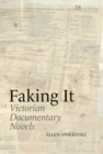 Faking It : Victorian Documentary Novels - Book