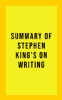 Summary of Stephen King's On Writing - eBook